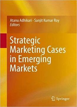 Strategic Marketing Cases In Emerging Markets