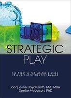 Strategic Play: The Creative Facilitator's Guide