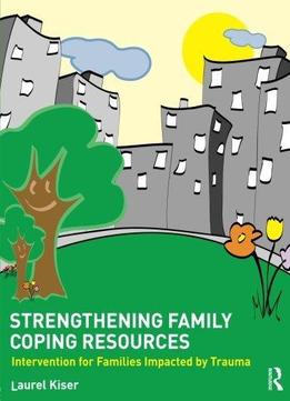 Strengthening Family Coping Resources: Intervention For Families Impacted By Trauma
