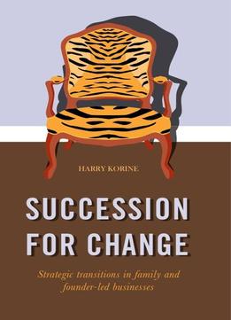 Succession For Change: Strategic Transitions In Family And Founder-led Businesses