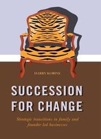Succession For Change: Strategic Transitions In Family And Founder-Led Businesses