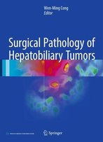 Surgical Pathology Of Hepatobiliary Tumors