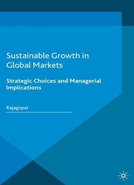 Sustainable Growth In Global Markets: Strategic Choices And Managerial Implications