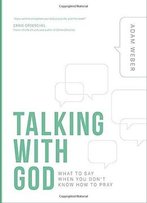 Talking With God: What To Say When You Don't Know How To Pray