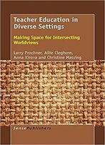 Teacher Education In Diverse Settings: Making Space For Intersecting Worldviews
