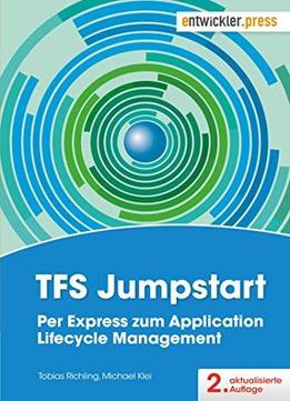 Tfs Jumpstart: Per Express Zum Application Lifecycle Management (aktualisierte 2. Auflage)
