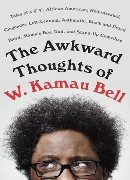 The Awkward Thoughts Of W. Kamau Bell