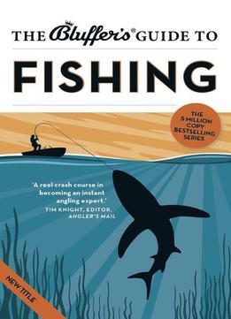 The Bluffer's Guide To Fishing (bluffer's Guides)