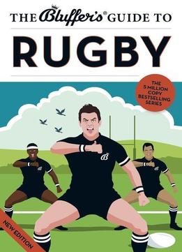 The Bluffer's Guide To Rugby (bluffer's Guides)