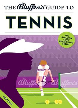 The Bluffer's Guide To Tennis (bluffer's Guides)