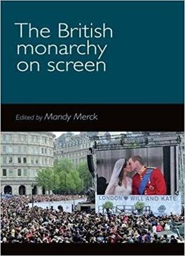 The British Monarchy On Screen