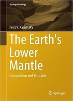 The Earth's Lower Mantle: Composition And Structure