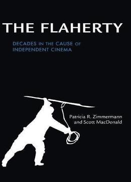 The Flaherty: Decades In The Cause Of Independent Cinema