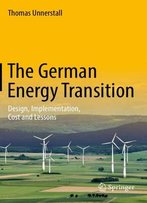 The German Energy Transition: Design, Implementation, Cost And Lessons