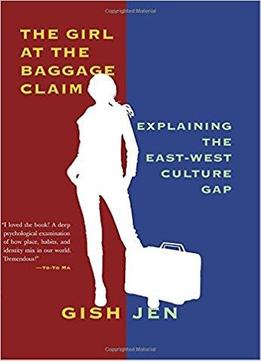 The Girl At The Baggage Claim: Explaining The East-west Culture Gap