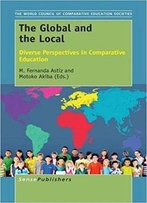 The Global And The Local: Diverse Perspectives In Comparative Education