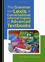 The Grammar And Lexis Of Conversational Informal English In Advanced Textbooks