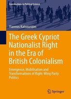 The Greek Cypriot Nationalist Right In The Era Of British Colonialism