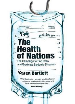 The Health Of Nations: The Campaign To End Polio And Eradicate Epidemic Diseases