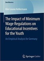 The Impact Of Minimum Wage Regulations On Educational Incentives For The Youth