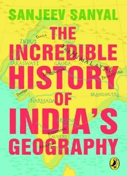 The Incredible History Of India's Geography