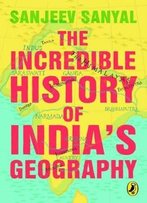 The Incredible History Of India's Geography