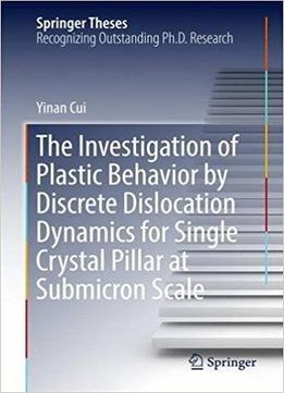 The Investigation Of Plastic Behavior By Discrete Dislocation Dynamics For Single Crystal Pillar At Submicron Scale