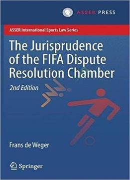 The Jurisprudence Of The Fifa Dispute Resolution Chamber (2nd Edition)