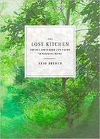 The Lost Kitchen: Recipes And A Good Life Found In Freedom, Maine