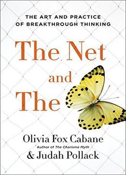 The Net And The Butterfly: The Art And Practice Of Breakthrough Thinking