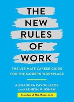 The New Rules Of Work: The Modern Playbook For Navigating Your Career