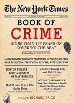 The New York Times Book Of Crime: More Than 166 Years Of Covering The Beat