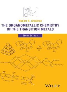 The Organometallic Chemistry Of The Transition Metals, 6 Edition