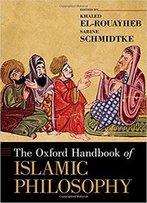 The Oxford Handbook Of Islamic Philosophy