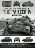 The Panzer Iv: Hitler's Rock: 4 (Images Of War)