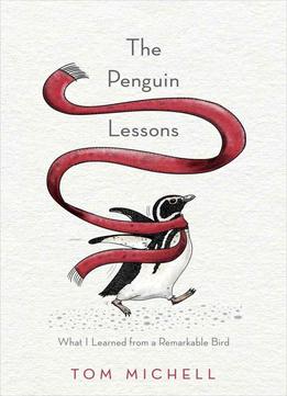 The Penguin Lessons: What I Learned From A Remarkable Bird