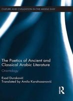 The Poetics Of Ancient And Classical Arabic Literature: Orientology