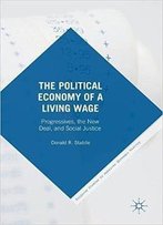 The Political Economy Of A Living Wage: Progressives, The New Deal, And Social