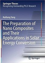 The Preparation Of Nano Composites And Their Applications In Solar Energy Conversion