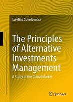 The Principles Of Alternative Investments Management: A Study Of The Global Market