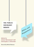 The Public Sociology Debate: Ethics And Engagement