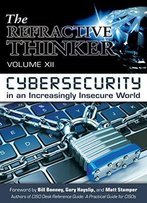 The Refractive Thinker®: Vol Xii: Cybersecurity