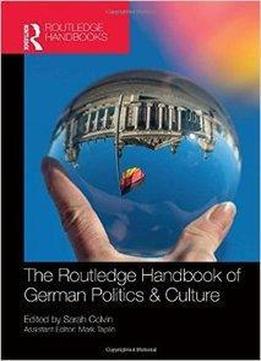 The Routledge Handbook Of German Politics & Culture