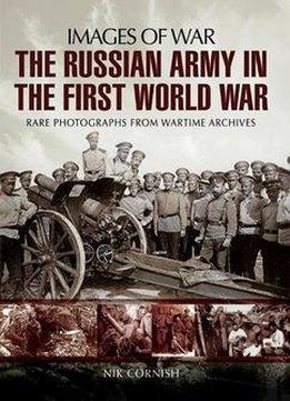The Russian Army In The First World War (images Of War)