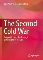 The Second Cold War: Geopolitics And The Strategic Dimensions Of The Usa