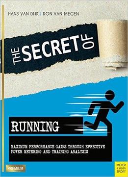 The Secret Of Running: Maximum Performance Gains Through Effective Power Metering And Training Analysis