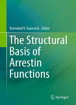The Structural Basis Of Arrestin Functions
