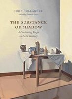 The Substance Of Shadow : A Darkening Trope In Poetic History