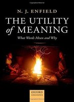 The Utility Of Meaning: What Words Mean And Why