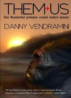 Them And Us: How Neanderthal Predation Created Modern Humans